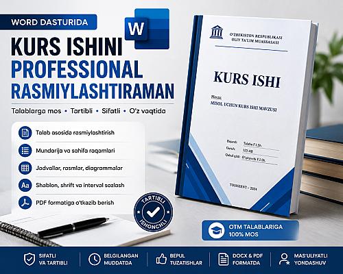 Talab asosida Word formatda kurs ishi tayyorlayman (OAK va OTM talablari bo'yicha)