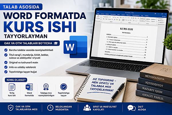 Talab asosida Word formatda kurs ishi tayyorlayman (OAK va OTM talablari bo‘yicha)