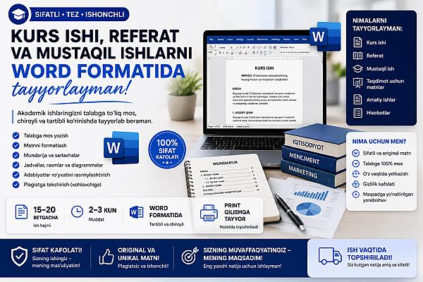 Kurs ishi, referat va mustaqil ishlarni Word formatida tayyorlayman