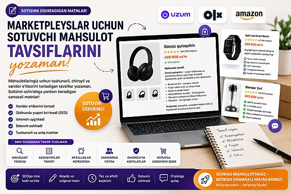 Marketpleyslar uchun sotuvchi mahsulot tavsiflarini yozaman