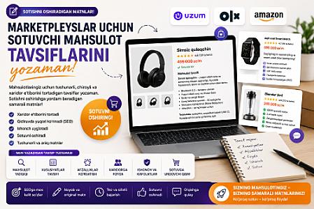 Marketpleyslar uchun sotuvchi mahsulot tavsiflarini yozaman