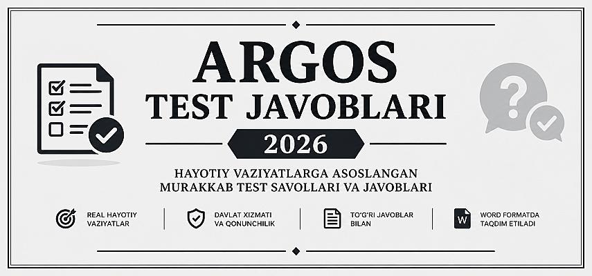 ARGOS test savollari va javoblari — 2026 tayyorlov materiali