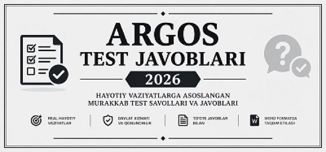 ARGOS test savollari va javoblari — 2026 tayyorlov materiali