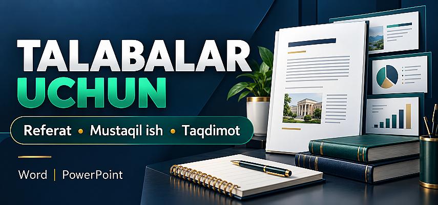 Талабалар учун реферат, мустақил иш ва тақдимот тайёрлайман